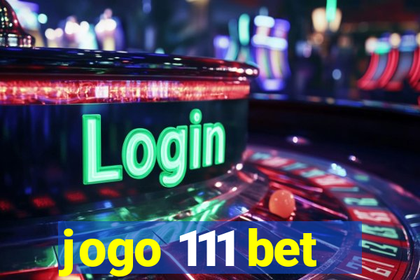 jogo 111 bet